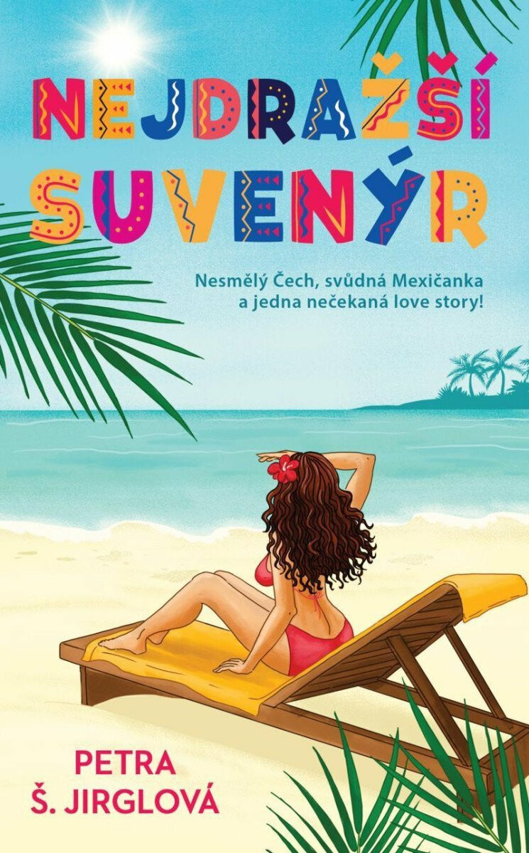 Nejdražší suvenýr (Nesmělý Čech, svůdná Mexičanka a jedna nečekaná lovestory!) - kniha z kategorie Romantická