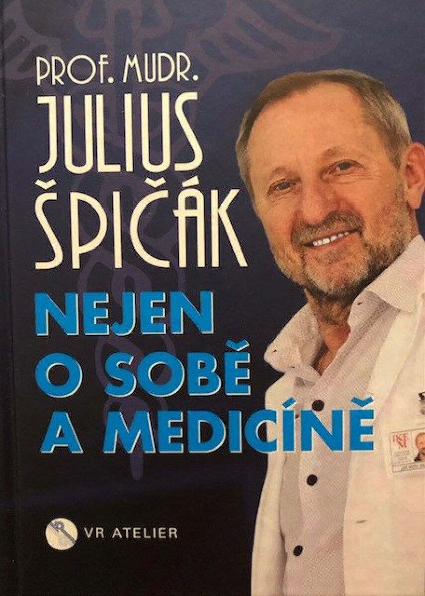 Nejen o sobě a medicíně - Julius Špičák