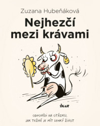 Nejhezčí mezi krávami (Odpovědi na otázku, jak těžké je mít lehký život) - kniha z kategorie Společenská beletrie