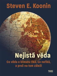 Nejistá věda (Co věda o klimatu říká, co neříká, a proč na tom záleží) - kniha z kategorie Ekologie