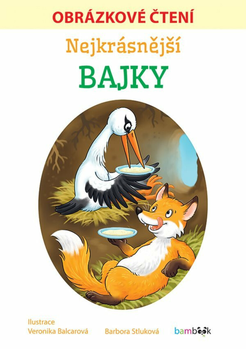 Nejkrásnější bajky - Obrázkové čtení - Veronika Balcarová, Barbora Stluková