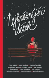 Nejkrásnější dárek - Aleš Novotný, Alžběta Bílková, Anna Musilová, Jolana Hanáková, Kateřina Šardická, Klára Nováková, Magdalena Mintová, Martina…