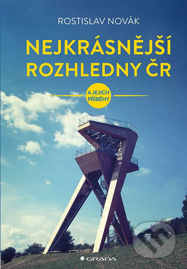 Nejkrásnější rozhledny ČR (a jejich příběhy)