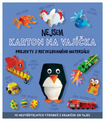 Nejsem karton na vajíčka (Projekty z recyklovaného materiálu) - kniha z kategorie Výroba z papíru