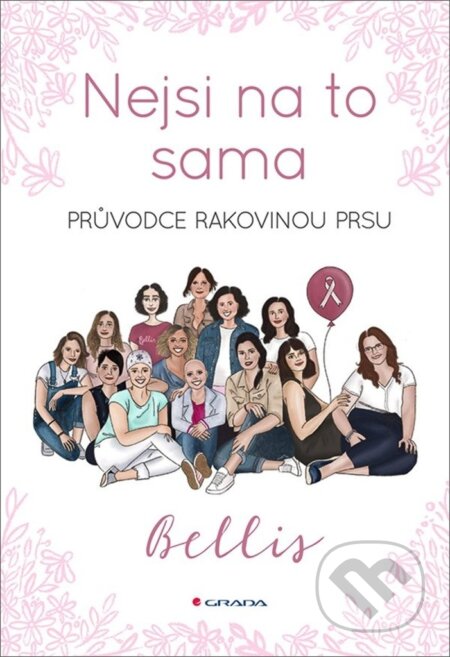 Nejsi na to sama (Průvodce rakovinou prsu)