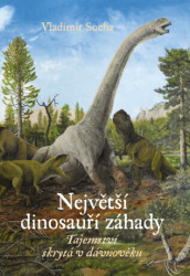 Největší dinosauří záhady (Tajemství skrytá v dávnověku) - kniha z kategorie Encyklopedie