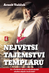 Největší tajemství templářů (Je v Čechách ukrytý nejzáhadnější okultní objekt všech dob?) - kniha z kategorie Středověk