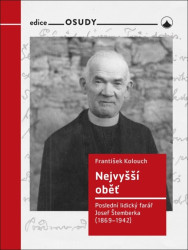 Nejvyšší oběť (Poslední lidický farář Josef Štemberka (1869-1942)) - kniha z kategorie Historie