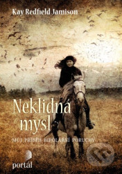 Neklidná mysl (Můj příběh bipolární poruchy)