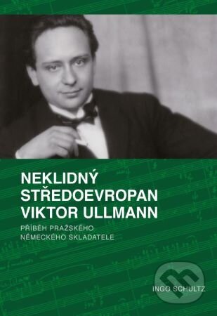 Neklidný Středoevropan Viktor Ullmann