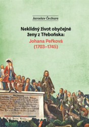 Neklidný život obyčejné ženy z Třeboňska - Jaroslav Čechura