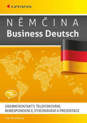 Němčina Business Deutsch (Osobní kontakty, telefonování, korespondence, vyjednávání, prezentace) - kniha z kategorie Jazykové učebnice a slovníky