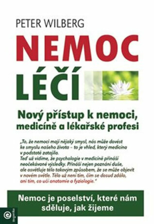 Nemoc léčí - Nový přístup k nemoci, medicíně a lékařské profesi