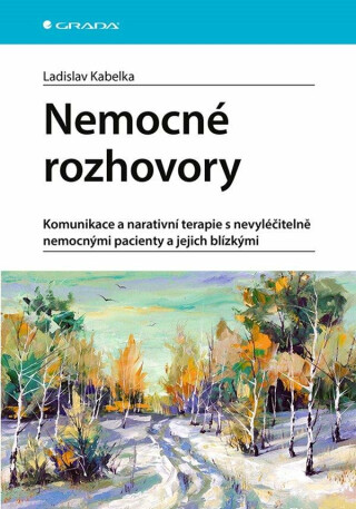 Nemocné rozhovory - Komunikace a narativní terapie s nevyléčitelně nemocnými pacienty
