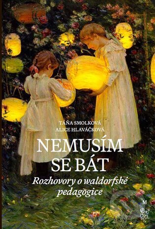 Nemusím se bát (Hovory o waldorfské pedagogice)