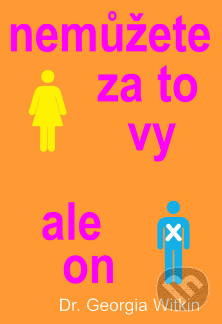 Nemůžete za to vy, ale on