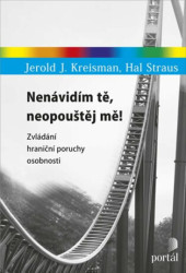 Nenávidím tě, neopouštěj mě! (Zvládání hraniční poruchy osobnosti) - kniha z kategorie Psychologie
