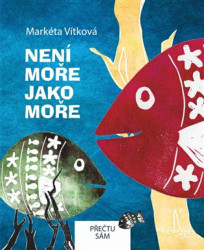 Není moře jako moře - Markéta Vítková, Jan Vojtěch Pejša (ilustrátor), Matěj Jakub Pejša (ilustrátor), Václav Ondřej Pejša (ilustrátor) - kniha z…