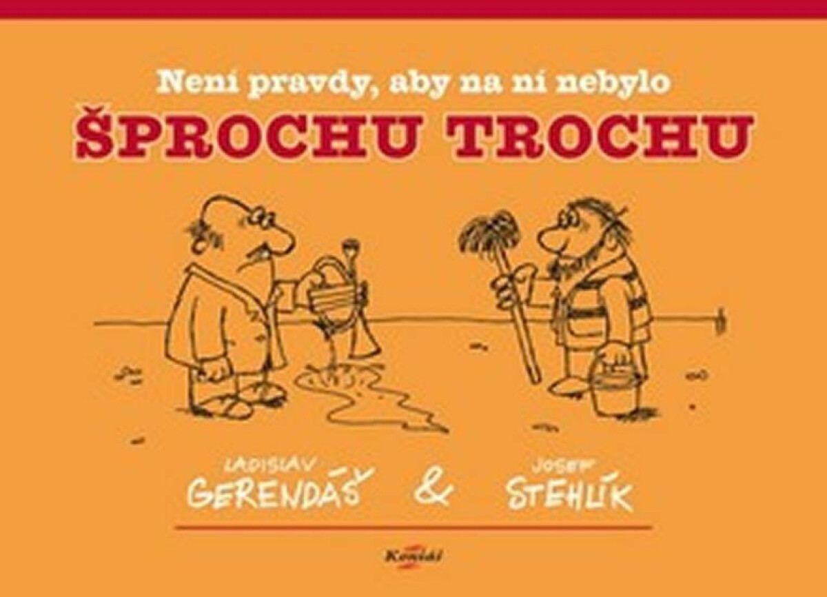 Není pravdy, aby na ní nebylo šprochu trochu - Ladislav Gerendáš, Josef Stehlík