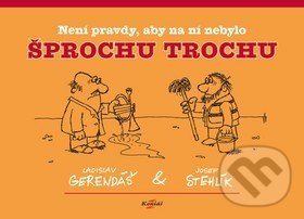 Není pravdy, aby na ní nebylo šprochu trochu