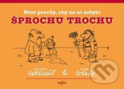 Není pravdy, aby na ní nebylo šprochu trochu
