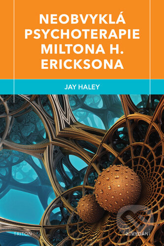 Neobvyklá psychoterapie Miltona H. Ericksona