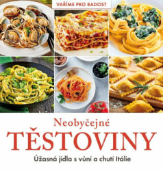 Neobyčejné těstoviny (Úžasná jídla s vůní a chutí Itálie) - kniha z kategorie Kuchařky