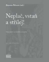 Neplač, vstaň a střílej! (Próza české poválečné avantgardy) - kniha z kategorie Beletrie