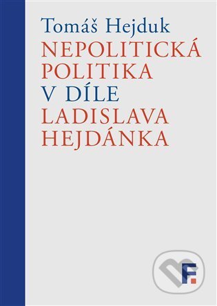 Nepolitická politika v díle Ladislava Hejdánka