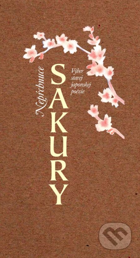 Neprchnúce sakury (Výber starej japonskej poézie)