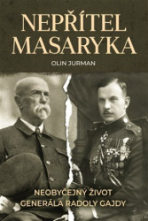 Nepřítel Masaryka (Neobyčejný život generála Radoly Gajdy) - kniha z kategorie Životopisy