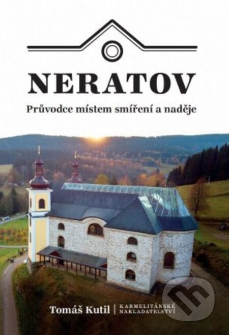 Neratov (Průvodce místem smíření a naděje)