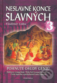 Neslavné konce slavných 3 (Pohnuté osudy géniů)