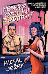 Nesnáze českých sexbytostí (Humorná sonda do života ztřeštěné třicátnice a jejích vztahů) - kniha z kategorie Společenská beletrie