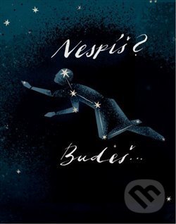 Nespíš? Budeš...