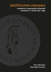 (Ne)šťastná Ukrajina (Osobnosti Ukrajinské svobodné univerzity v Praze 1921-1945) - kniha z kategorie Historie