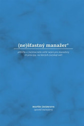 (ne)šťastný manažer (příběhy o (ne)mocném světě nejen pro manažery) - kniha z kategorie Motivace a seberozvoj