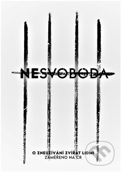 Nesvoboda (O zneužívání zvířat lidmi)
