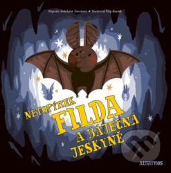 Netopýrek Filda a báječná jeskyně