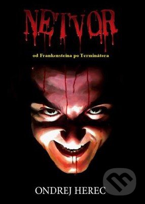 Netvor (Od Frankensteina po Terminátora)