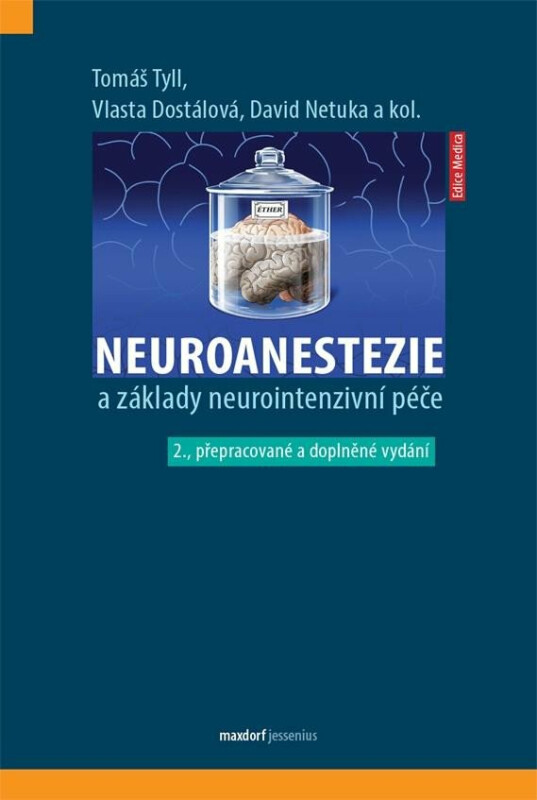 Neuroanestezie a základy neurointenzivní péče - Tyll Tomáš, kolektiv autorů, David Netuka, Vlasta Dostálová
