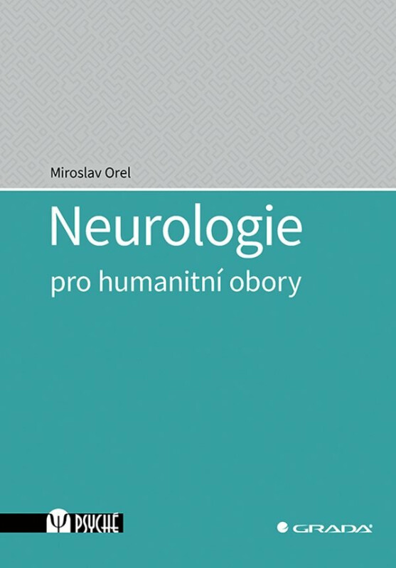 Neurologie pro humanitní obory - Miroslav Orel