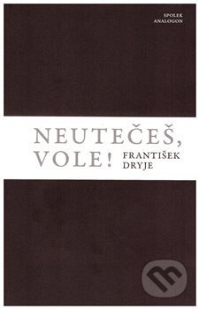 Neutečeš, vole!