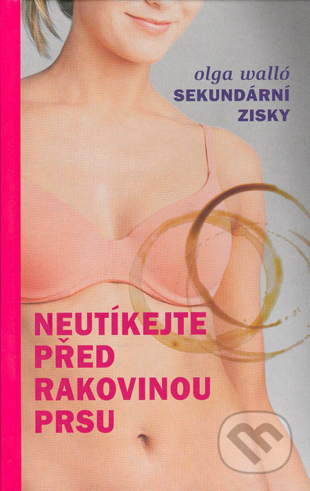 Neutíkejte před rakovinou prsu (Sekundární zisky)