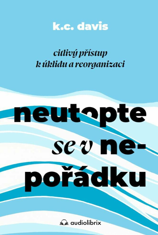 Neutopte se v nepořádku - KC Davis