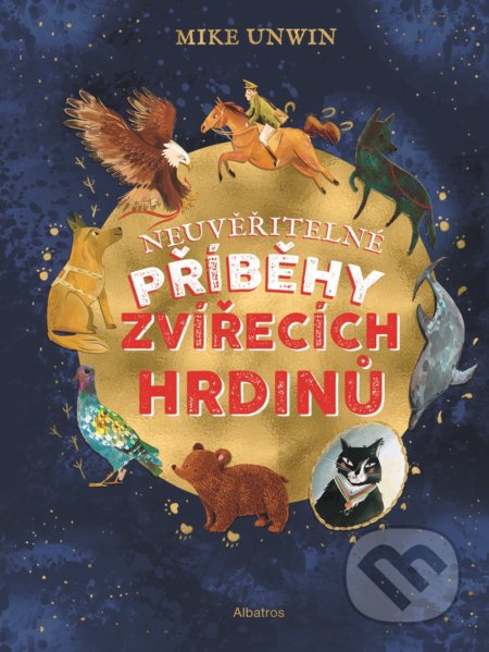 Neuvěřitelné příběhy zvířecích hrdinů