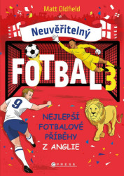 Neuvěřitelný fotbal 3 (Nejlepší fotbalové příběhy z Anglie) - kniha z kategorie Beletrie pro děti