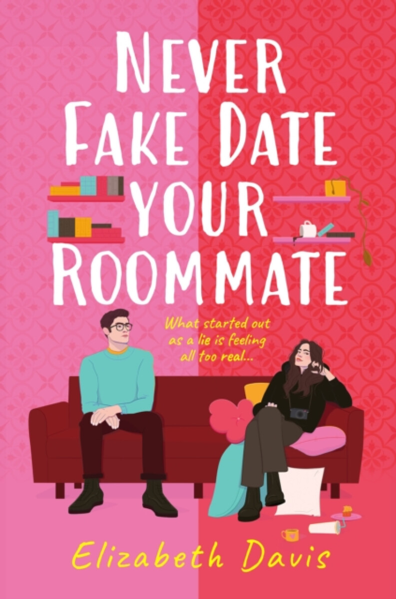 Never Fake Date Your Roommate