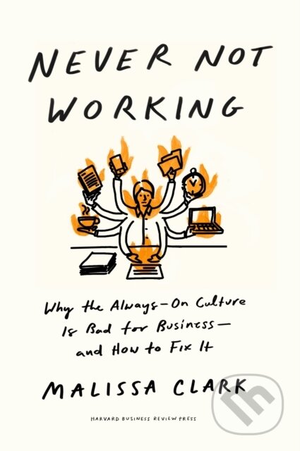 Never Not Working (Why the Always-On Culture Is Bad for Business