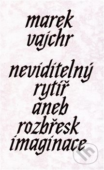 Neviditelný rytíř (aneb rozbřesk imaginace)